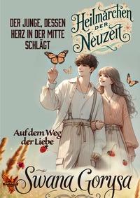 Heilmärchen der Neuzeit / Der Junge, dessen Herz in der Mitte schlägt