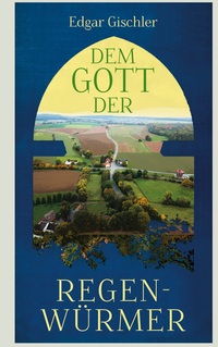 Dem Gott der Regenwürmer