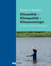 Vorderes Coverbild Klimaethik – Klimapolitik – Klimasoziologie