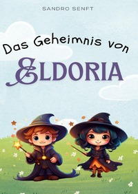 Eldoria / Das Geheimnis von Eldoria