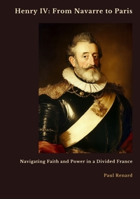 Henry IV: From Navarre to Paris