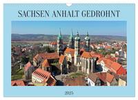 Vorderes Coverbild SACHSEN ANHALT GEDROHNT 2025 (Wandkalender 2025 DIN A3 quer), CALVENDO Monatskalender