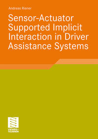 Sensor-Actuator Supported Implicit Interaction in Driver Assistance Systems