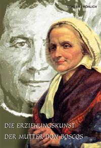 Die Erziehungskunst der Mutter Don Boscos