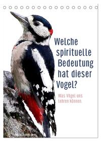 Welche spirituelle Bedeutung hat dieser Vogel? (Tischkalender 2026 DIN A5 hoch), CALVENDO Monatskalender