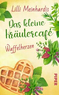 Vorderes Coverbild Das kleine Kräutercafé – Waffelherzen