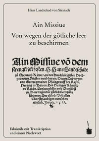 Ain Missiue von dem strengen und festen. H. Hans Landtschadt zu Steynach Ritter ... Von wegen der götliche leer zu beschirmen