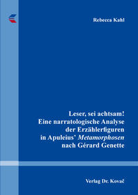 Leser, sei achtsam! Eine narratologische Analyse der Erzählerfiguren in Apuleius' Metamorphosen nach Gérard Genette