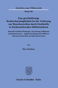 Eine gerichtsförmige Rechtsschutzmöglichkeit bei der Verletzung von Menschenrechten durch Streitkräfte in friedenssichernden Militäreinsätzen.