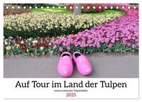 Auf Tour im Land der Tulpen (Tischkalender 2025 DIN A5 quer), CALVENDO Monatskalender