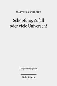 Schöpfung, Zufall oder viele Universen?