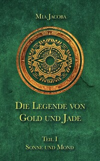 Vorderes Coverbild Die Legende von Gold und Jade 1: Sonne und Mond