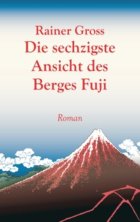 Vorderes Coverbild Die sechzigste Ansicht des Berges Fuji