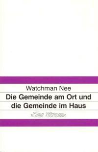 Vorderes Coverbild Die Gemeinde am Ort und die Gemeinde im Haus