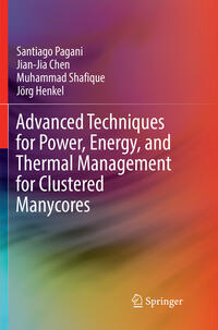 Advanced Techniques for Power, Energy, and Thermal Management for Clustered Manycores