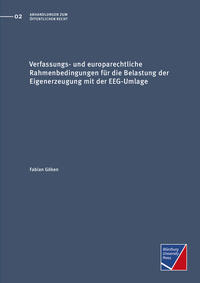 Verfassungs- und europarechtliche Rahmenbedingungen für die Belastung der Eigenerzeugung mit der EEG-Umlage