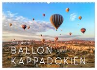 Mit dem Ballon über Kappadokien (Wandkalender 2025 DIN A2 quer), CALVENDO Monatskalender