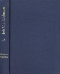 Johann Christian Edelmann: Sämtliche Schriften / Band 9: Abgenöthigtes, jedoch Andern nicht wieder aufgenöthigtes Glaubens-Bekenntniß