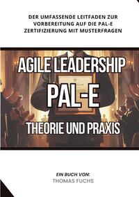 Agile Leadership (PAL-E): Theorie und Praxis