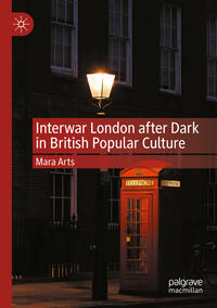 Vorderes Coverbild Interwar London after Dark in British Popular Culture