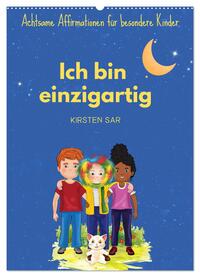 Ich bin einzigartig - Achtsame Affirmationen für besondere Kinder (Wandkalender 2025 DIN A2 hoch), CALVENDO Monatskalender