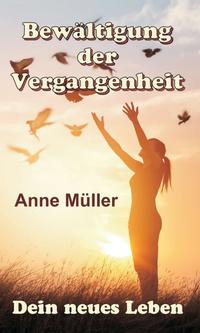 Bewältigung der Vergangenheit – Dein neues Leben