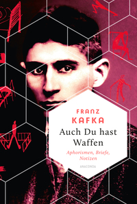 Auch Du hast Waffen. Aphorismen und Tagebucheinträge