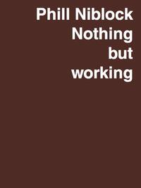 Phill Niblock. Nothing but working A Retrospective
