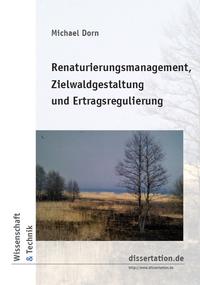 Renaturierungsmanagement, Zielwaldgestaltung und Ertragsregulierung