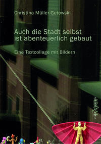 »Auch die Stadt selbst ist abenteuerlich gebaut«