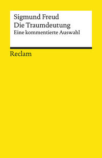 Die Traumdeutung. Eine kommentierte Auswahl