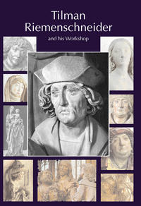 Tilman Riemenschneider the Sculptor and his Workshop