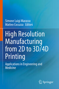 High Resolution Manufacturing from 2D to 3D/4D Printing