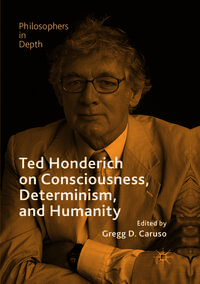 Ted Honderich on Consciousness, Determinism, and Humanity