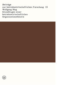 Grundfragen einer betriebswirtschaftlichen Organisationstheorie