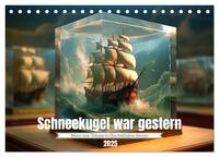 Schneekugel war gestern (Tischkalender 2025 DIN A5 quer), CALVENDO Monatskalender