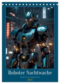 Roboter Nachtwache (Tischkalender 2025 DIN A5 hoch), CALVENDO Monatskalender