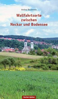 Vorderes Coverbild Wallfahrtsorte zwischen Neckar und Bodensee