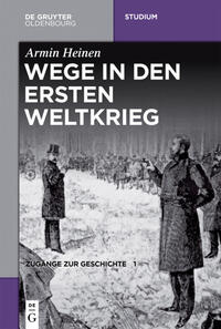 Zugänge zur Geschichte / Wege in den Ersten Weltkrieg