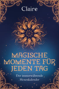 Magische Momente für jeden Tag