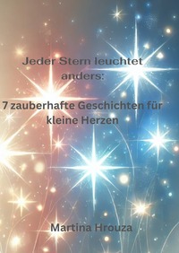 Jeder Stern leuchtet anders: 7 zauberhafte Geschichten für kleine Herzen
