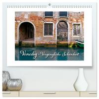 Venedig - Vergängliche Schönheit (hochwertiger Premium Wandkalender 2025 DIN A2 quer), Kunstdruck in Hochglanz