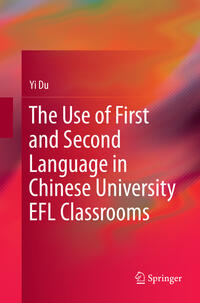 The Use of First and Second Language in Chinese University EFL Classrooms