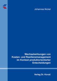 Vorderes Coverbild Wechselwirkungen von Kosten- und Resilienzmanagement im Kontext produktorientierter Entscheidungen