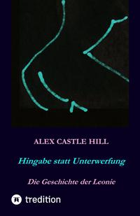Hingabe statt Unterwerfung - Die Geschichte der Leonie