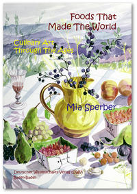 Foods That Made The World. Culinary Art Through The Ages