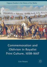 Vorderes Coverbild Commemoration and Oblivion in Royalist Print Culture, 1658-1667