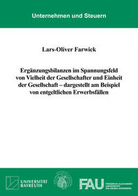 Ergänzungsbilanzen im Spannungsfeld von Vielheit der Gesellschafter und Einheit der Gesellschaft – dargestellt am Beispiel von entgeltlichen Erwerbsfällen