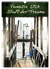 Venezia 2026 Stadt der Träume (Wandkalender 2026 DIN A3 hoch), CALVENDO Monatskalender