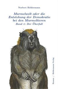 Murmelwelt oder die Entstehung der Demokratie bei den Murmeltieren